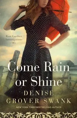 Prší alebo svieti slnko: Rose Gardner Investigations #5 - Come Rain or Shine: Rose Gardner Investigations #5