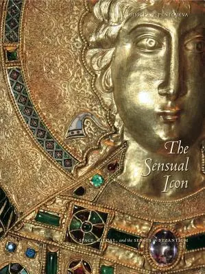 Zmyslová ikona PB: Priestor, rituál a zmysly v Byzancii - The Sensual Icon PB: Space, Ritual, and the Senses in Byzantium