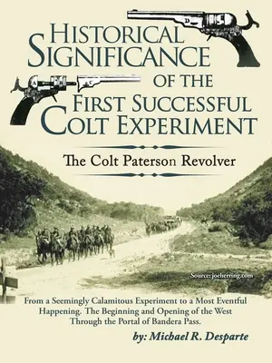 Historický význam prvého úspešného experimentu s koltom: Colt Paterson Revolver - Historical Significance of the First Successful Colt Experiment: The Colt Paterson Revolver