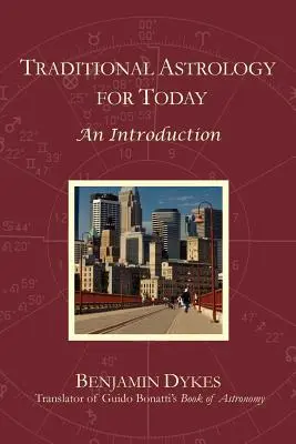 Tradičná astrológia pre dnešok: Úvod do astrológie - Traditional Astrology for Today: An Introduction