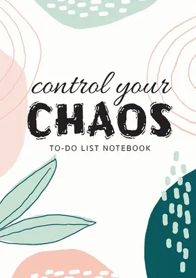Control Your Chaos - To-Do List Notebook (Zošit so zoznamom úloh): 120 strán linajkovaného nedatovaného organizéra na zoznamy úloh so zoznamami priorít - Control Your Chaos - To-Do List Notebook: 120 Pages Lined Undated To-Do List Organizer with Priority Lists
