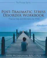 Pracovný zošit k posttraumatickej stresovej poruche: Praktická pomoc a informácie pri posttraumatickej stresovej poruche. - Post-Traumatic Stress Disorder Workbook: Practical Help and Information for PTSD
