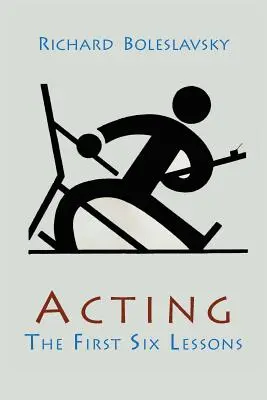 Herectvo; prvých šesť lekcií - Acting; The First Six Lessons