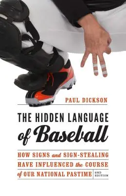 Skrytý jazyk baseballu: Ako znaky a krádeže znakov ovplyvnili priebeh našej národnej zábavy - The Hidden Language of Baseball: How Signs and Sign-Stealing Have Influenced the Course of Our National Pastime