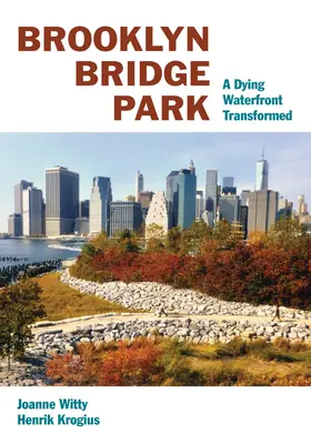 Brooklynský mostný park: Premenené umierajúce nábrežie - Brooklyn Bridge Park: A Dying Waterfront Transformed
