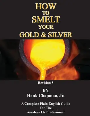 Ako taviť zlato a striebro - How To Smelt Your Gold & Silver