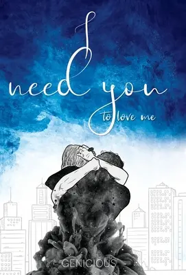 Potrebujem, aby si ma miloval - I Need You To Love Me