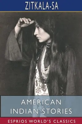 Americké indiánske príbehy (Esprios Classics) - American Indian Stories (Esprios Classics)