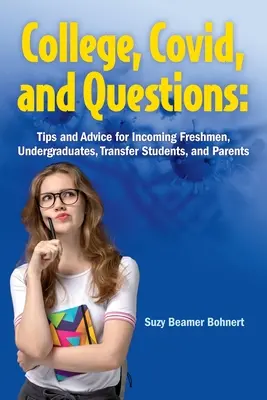 College, Covid a otázky: Prestupy a otázky: Tipy a rady pre nastupujúcich prvákov, študentov, prestupujúcich študentov a rodičov - College, Covid, and Questions: Tips and Advice for Incoming Freshmen, Undergraduates, Transfer Students, and Parents