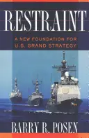 Zdržanlivosť: Nový základ pre veľkú stratégiu USA - Restraint: A New Foundation for U.S. Grand Strategy