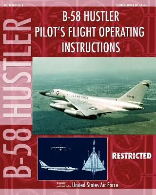 B-58 Hustler Letová prevádzková príručka pre pilota - B-58 Hustler Pilot's Flight Operating Instructions