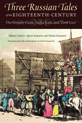Tri ruské poviedky z osemnásteho storočia: Krásna kuchárka, Vanka Kainová a Chudobná Líza - Three Russian Tales of the Eighteenth Century: The Comely Cook, Vanka Kain, and Poor Liza
