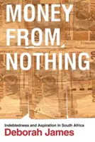Peniaze z ničoho: zadlženosť a túžba v Južnej Afrike - Money from Nothing: Indebtedness and Aspiration in South Africa