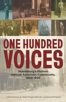 Sto hlasov: Stovky hlasov: Historická komunita Afroameričanov v Harrisburgu, 1850 - 1920 - One Hundred Voices: Harrisburg's Historic African American Community, 1850-1920