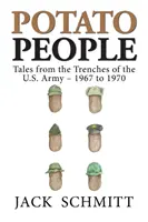 Zemiakoví ľudia: 1970: Príbehy zo zákopov americkej armády - Potato People: Tales from the Trenches of the U.S. Army-1967 to 1970