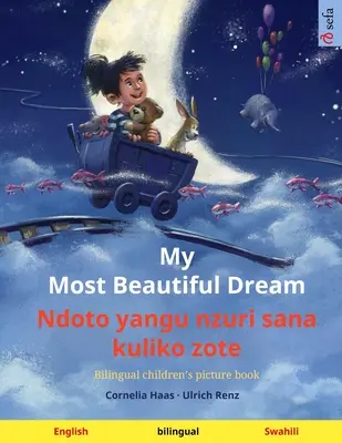 Môj najkrajší sen - Ndoto yangu nzuri sana kuliko zote (slovenčina - svahilčina): Dvojjazyčná obrázková kniha pre deti s audioknihou na stiahnutie - My Most Beautiful Dream - Ndoto yangu nzuri sana kuliko zote (English - Swahili): Bilingual children's picture book, with audiobook for download
