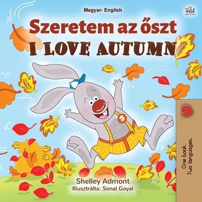 Milujem jeseň (maďarská anglická dvojjazyčná kniha pre deti) - I Love Autumn (Hungarian English Bilingual Book for Kids)