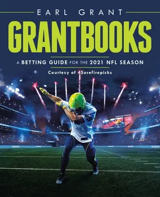 Knihy o grantoch: Sprievodca stávkovaním na sezónu 2021 v NFL - Grantbooks: A Betting Guide for the 2021 Nfl Season