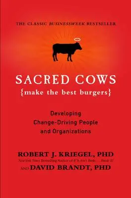 Sväté kravy robia najlepšie hamburgery: Rozvíjanie ľudí a organizácií, ktorí sú hnacou silou zmeny - Sacred Cows Make the Best Burgers: Developing Change-Driving People and Organizations