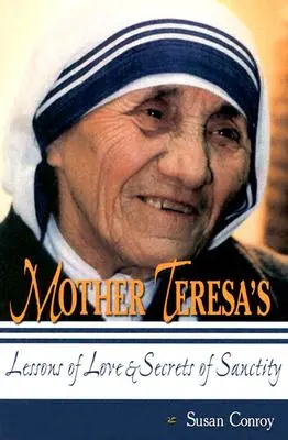 Lekcie lásky a tajomstvá svätosti Matky Terezy - Mother Teresa's Lessons of Love & Secrets of Sanctity