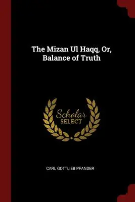 Mizan UL Haqq, alebo rovnováha pravdy - The Mizan UL Haqq, Or, Balance of Truth