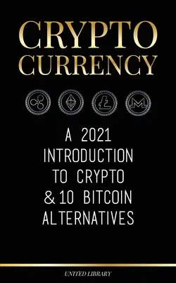 Kryptomeny: (Ethereum, Litecoin, Cardano, Polkadot, Bitcoin Cash, Stellar, - Cryptocurrency: A 2021 Introduction to Crypto & 10 Bitcoin Alternatives (Ethereum, Litecoin, Cardano, Polkadot, Bitcoin Cash, Stellar,