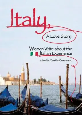 Taliansko, príbeh lásky: Ženy píšu o talianskych skúsenostiach - Italy, a Love Story: Women Write about the Italian Experience
