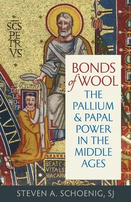 Väzby vlny: Pálium a pápežská moc v stredoveku - Bonds of Wool: The Pallium and Papal Power in the Middle Ages