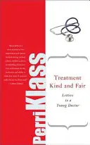 Láskavé a spravodlivé zaobchádzanie: Listy mladému doktorovi - Treatment Kind and Fair: Letters to a Young Doctor