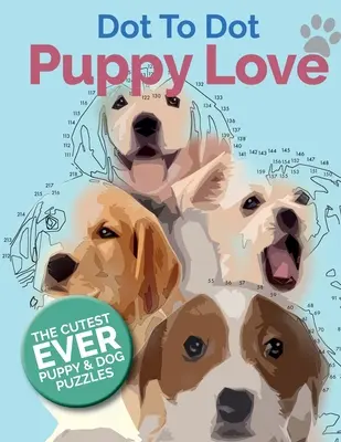 Puppy Love Dot To Dot: Najroztomilejšie šteniatka a psy v histórii: Knižka s bodkovanými skladačkami - Puppy Love Dot To Dot: The Cutest Ever Puppy & Dog Dot To Dot Puzzle Book