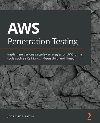Penetračné testovanie AWS: Príručka pre začiatočníkov, ako sa nabúrať do systému AWS pomocou nástrojov, ako sú Kali Linux, Metasploit a Nmap - AWS Penetration Testing: Beginner's guide to hacking AWS with tools such as Kali Linux, Metasploit, and Nmap