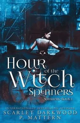 Hodina čarodejníc: Čarodejnice: Spinerovci - kniha 1 - Hour of the Witch Spinners: Spinners-Book 1