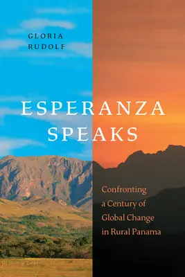 Esperanza hovorí: Konfrontácia so storočím globálnych zmien na panamskom vidieku - Esperanza Speaks: Confronting a Century of Global Change in Rural Panama