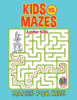 Deti vs. bludiská: Bludiská pre deti - Kids vs. Mazes: Mazes For Kids