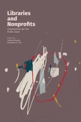Knižnice a neziskové organizácie: Spolupráca pre verejné blaho - Libraries and Nonprofits: Collaboration for the Public Good
