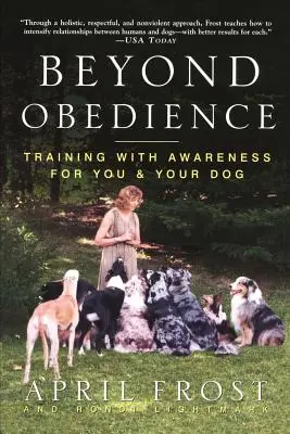 Za hranice poslušnosti: Výcvik s vedomím pre vás a vášho psa - Beyond Obedience: Training with Awareness for You & Your Dog