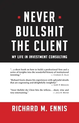 Nikdy neklamte klienta: Môj život v investičnom poradenstve - Never Bullshit the Client: My Life in Investment Consulting