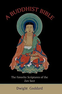 Budhistická biblia: Obľúbené spisy zenovej sekty - A Buddhist Bible: The Favorite Scriptures of the Zen Sect