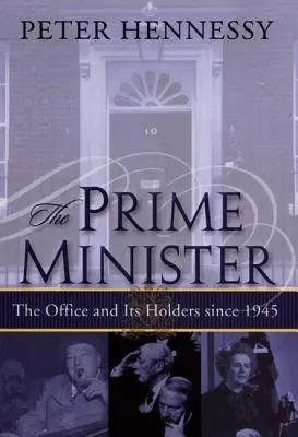 Predseda vlády: Úrad a jeho držitelia od roku 1945 - The Prime Minister: The Office and Its Holders Since 1945