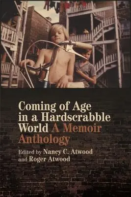 Dospievanie v ťažko skúšanom svete: Memoárová antológia - Coming of Age in a Hardscrabble World: A Memoir Anthology