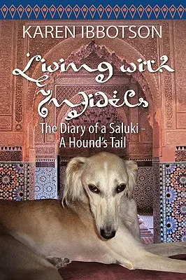 Život s neveriacimi: Denník saluki - Chvost psa - Living with Infidels: The Diary of a Saluki-A Hound's Tail