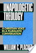 Unapologetic Theology