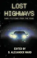 Stratené diaľnice: Temné výmysly z ciest - Lost Highways: Dark Fictions From the Road