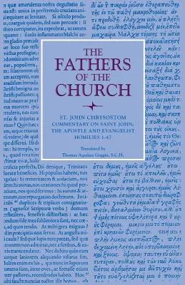Komentár k svätému Jánovi apoštolovi a evanjelistovi: Homílie 1-47 - Commentary on Saint John the Apostle and Evangelist: Homilies 1-47