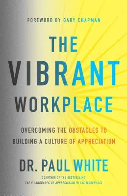 Živé pracovisko: Prekonávanie prekážok pri budovaní kultúry ocenenia - The Vibrant Workplace: Overcoming the Obstacles to Building a Culture of Appreciation