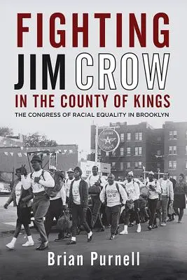 Boj proti Jimovi Crowovi v kraji Kings: Kongres rasovej rovnosti v Brooklyne - Fighting Jim Crow in the County of Kings: The Congress of Racial Equality in Brooklyn