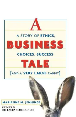 Obchodný príbeh: Príbeh o etike, voľbách, úspechu - a veľmi veľkom králikovi - A Business Tale: A Story of Ethics, Choices, Success -- And a Very Large Rabbit