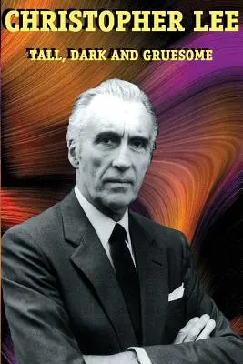 Christopher Lee: vysoký, tmavý a hrozný - Christopher Lee: Tall, Dark and Gruesome
