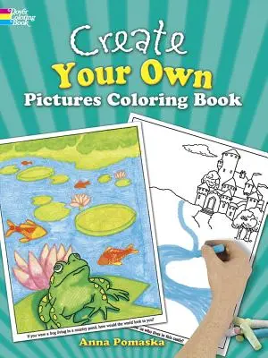 Vytvorte si vlastné obrázky na vyfarbovanie: 45 zábavných ilustrácií na dotvorenie - Create Your Own Pictures Coloring Book: 45 Fun-To-Finish Illustrations