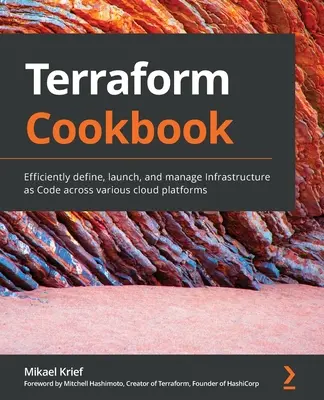 Kuchárska kniha Terraform: Efektívne definujte, spúšťajte a spravujte infraštruktúru ako kód na rôznych cloudových platformách - Terraform Cookbook: Efficiently define, launch, and manage Infrastructure as Code across various cloud platforms
